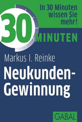 Reinke |  30 Minuten Neukunden-Gewinnung | eBook | Sack Fachmedien