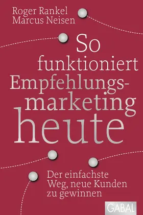 Rankel / Neisen |  So funktioniert Empfehlungsmarketing heute | eBook | Sack Fachmedien