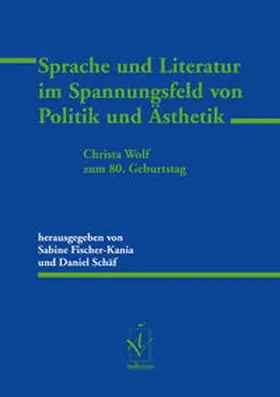 Fischer-Kania / Schäf |  Sprache und Literatur im Spannungsfeld von Politik und Ästhetik | Buch |  Sack Fachmedien