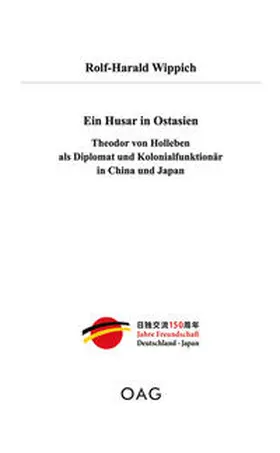 Wippich / OAG Deutsche Gesellschaft für Natur- und Völkerkunde Ostasiens Tokyo / OAG - Deutsche Gesellschaft für Natur- und Völkerkunde Ostasiens |  Ein Husar in Ostasien | Buch |  Sack Fachmedien