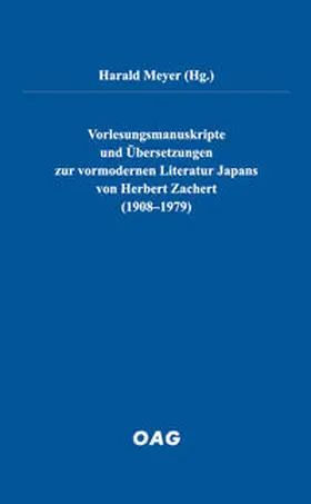 Meyer / OAG - Deutsche Gesellschaft für Natur- und Völkerkunde Ostasiens |  Vorlesungsmanuskripte und Übersetzungen zur vormodernen Literatur Japans von Herbert Zachert (1908–1979) | Buch |  Sack Fachmedien