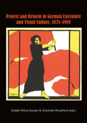 Weiss-Sussex / Woodford |  Protest and Reform in German Literature and Visual Culture, 1871-1918 | Buch |  Sack Fachmedien