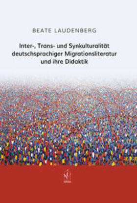 Laudenberg |  Inter-, Trans- und Synkulturalität deutschsprachiger Migrationsliteratur und ihre Didaktik | Buch |  Sack Fachmedien