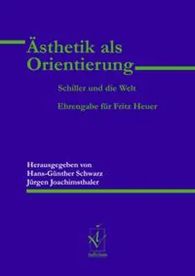 Schwarz / Joachimsthaler |  Ästhetik als Orientierung. Schiller und die Welt | Buch |  Sack Fachmedien