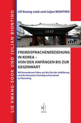 Lie / Biontino |  Fremdsprachenerziehung in Korea – von den Anfängen bis zur Gegenwart | Buch |  Sack Fachmedien