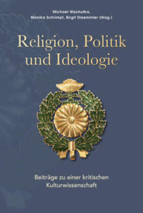 Wachutka / Schrimpf / Staemmler |  Religion, Politik und Ideologie | Buch |  Sack Fachmedien