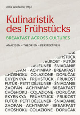 Wierlacher / Wissenschaftsforum Kulinaristik / Heine |  Kulinaristik des Frühstücks / Breakfast Across Cultures | Buch |  Sack Fachmedien