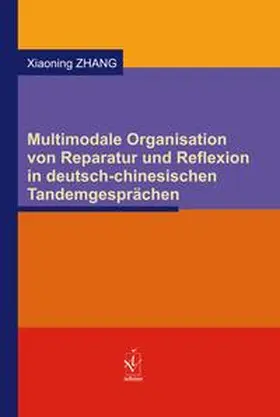 Zhang |  Multimodale Organisation von Reparatur und Reflexion in deutsch-chinesischen Tandemgesprächen | Buch |  Sack Fachmedien