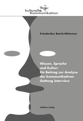 Barié-Wimmer |  Wissen, Sprache und Kultur: Ein Beitrag zur Analyse der kommunikativen Gattung Interview | Buch |  Sack Fachmedien