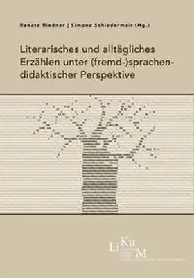 Riedner / Schiedermair |  Literarisches und alltägliches Erzählen unter (fremd-)sprachendidaktischer Perspektive | Buch |  Sack Fachmedien