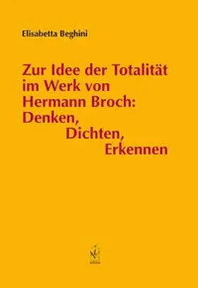 Beghini |  Zur Idee der Totalität im Werk von Hermann Broch: Denken, Dichten, Erkennen | Buch |  Sack Fachmedien