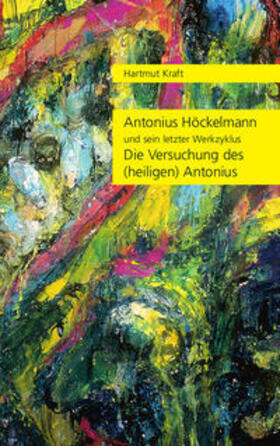 Kraft |  Antonius Höckelmann und sein letzter Werkzyklus | Buch |  Sack Fachmedien
