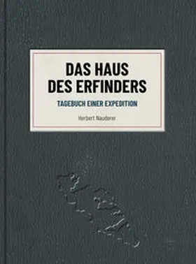 Nauderer / Bee / Spengler |  Herbert Nauderer - Das Haus des Erfinders | Buch |  Sack Fachmedien