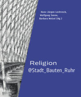 Lechtreck / Sonne / Welzel |  Religion@Stadt_Bauten_Ruhr | Buch |  Sack Fachmedien