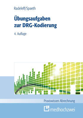 Radeleff / Spaeth | Übungsaufgaben zur DRG-Kodierung | Buch | 978-3-86216-171-3 | sack.de