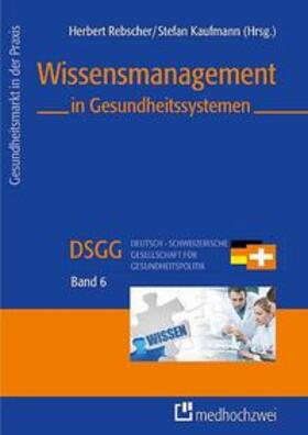 Rebscher / Kaufmann |  Wissensmanagement in Gesundheitssystemen | Buch |  Sack Fachmedien