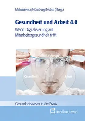 Matusiewicz / Nürnberg / Nobis |  Gesundheit und Arbeit 4.0 | Buch |  Sack Fachmedien