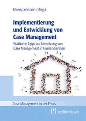 Ehlers / Lehmann |  Implementierung und Entwicklung von Case Management | Buch |  Sack Fachmedien