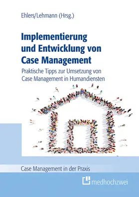 Ehlers / Lehmann |  Implementierung und Entwicklung von Case Management | eBook | Sack Fachmedien