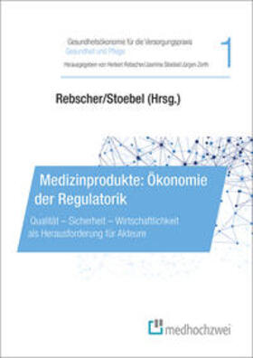 Rebscher / Stoebel / Zerth |  Medizinprodukte: Ökonomie der Regulatorik | Buch |  Sack Fachmedien