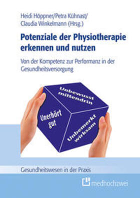 Höppner / Kühnast / Winkelmann |  Potenziale der Physiotherapie erkennen und nutzen | Buch |  Sack Fachmedien