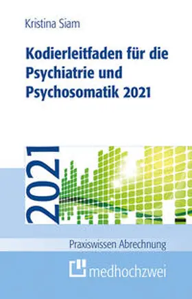 Siam |  Kodierleitfaden für die Psychiatrie und Psychosomatik 2021 | Buch |  Sack Fachmedien