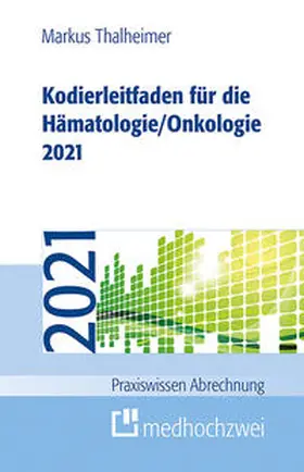 Thalheimer |  Kodierleitfaden für die Hämatologie/Onkologie 2021 | Buch |  Sack Fachmedien