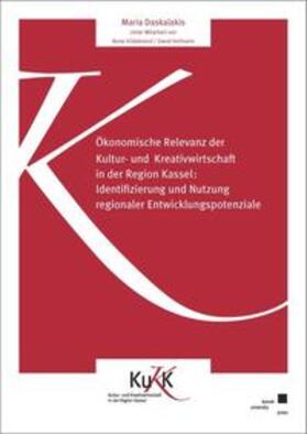Daskalakis |  Ökonomische Relevanz der Kultur- und Kreativwirtschaft in der Region Kassel: | Buch |  Sack Fachmedien