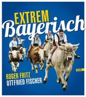 Fischer |  Extrem Bayerisch | Buch |  Sack Fachmedien