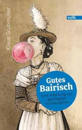 Grubmüller |  Gutes Bairisch | Buch |  Sack Fachmedien