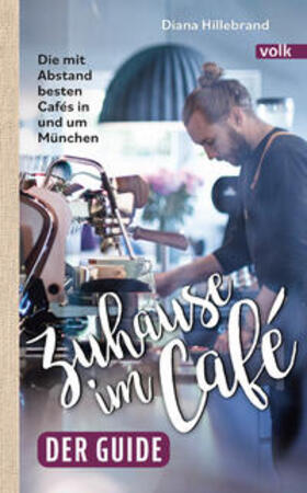 Hillebrand |  Zuhause im Café - der Guide | Buch |  Sack Fachmedien