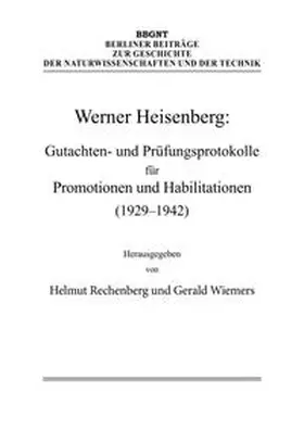 Rechenberg / Wiemers / Heisenberg |  Werner Heisenberg: Gutachten- und Prüfungsprotokolle für Promotionen und Habilitationen (1929–1942) | Buch |  Sack Fachmedien