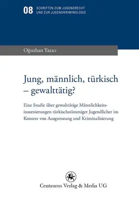 Yazici |  Jung, männlich, türkisch - gewalttätig? | Buch |  Sack Fachmedien