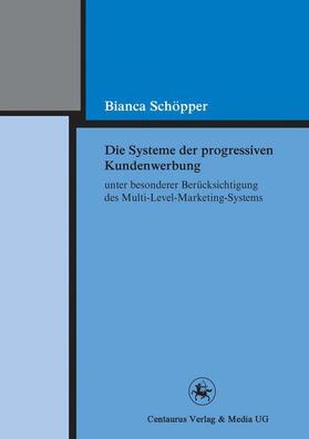 Schöpper |  Die Systeme der progressiven Kundenwerbung unter besonderer Berücksichtigung des Multi-Level-Marketing-Systems | Buch |  Sack Fachmedien