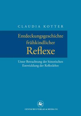 Kotter |  Entdeckungsgeschichte frühkindlicher Reflexe | Buch |  Sack Fachmedien