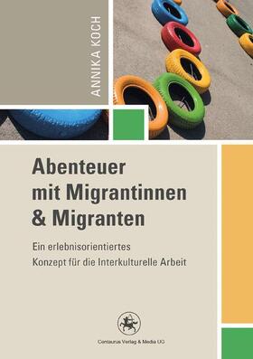 Koch |  Abenteuer mit Migrantinnen und Migranten | Buch |  Sack Fachmedien