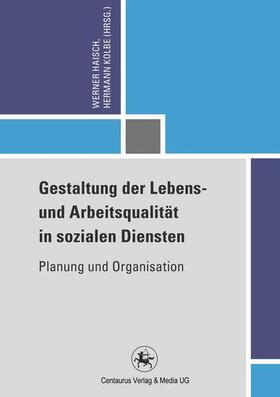 Kolbe / Haisch |  Gestaltung der Lebens- und Arbeitsqualität in sozialen Diensten | Buch |  Sack Fachmedien