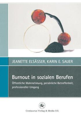 Sauer / Elsässer | Burnout in sozialen Berufen | Buch | 978-3-86226-225-0 | sack.de