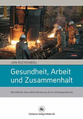 Ruckenbiel |  Gesundheit, Arbeit und Zusammenhalt | Buch |  Sack Fachmedien