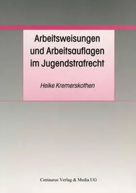 Kremerskothen |  Arbeitsweisungen und Arbeitsauflagen im Jugendstrafrecht | eBook | Sack Fachmedien