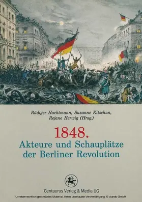 Hachtmann / Kitchun / Herwig |  1848. Akteure und Schauplätze der Berliner Revolution | eBook | Sack Fachmedien