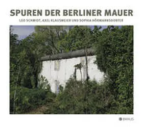 Schmidt / Klausmeier |  Spuren der Berliner Mauer | Buch |  Sack Fachmedien