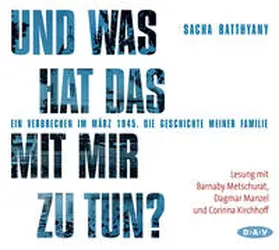 Batthyany |  Und was hat das mit mir zu tun? Ein Verbrechen im März 1945 | Sonstiges |  Sack Fachmedien