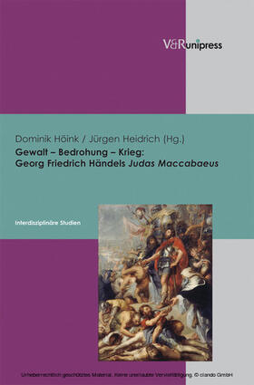 Höink / Heidrich |  Gewalt – Bedrohung – Krieg: Georg Friedrich Händels Judas Maccabaeus | eBook | Sack Fachmedien