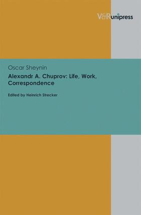 Sheynin / Strecker |  Alexandr A. Chuprov: Life, Work, Correspondence | eBook | Sack Fachmedien