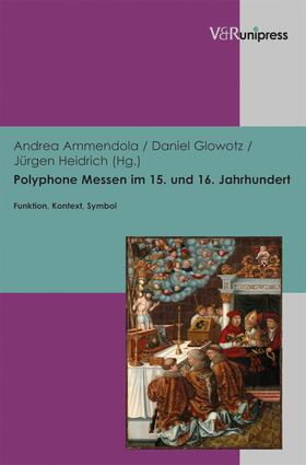 Ammendola / Glowotz / Heidrich |  Polyphone Messen im 15. und 16. Jahrhundert | eBook | Sack Fachmedien