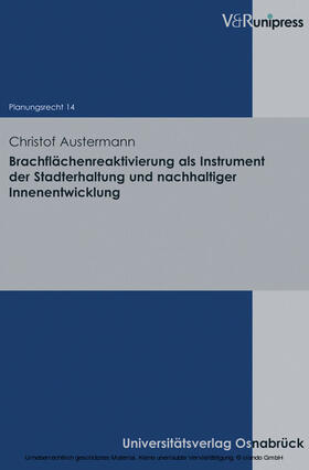 Austermann / Stüer |  Brachflächenreaktivierung als Instrument der Stadterhaltung und nachhaltiger Innenentwicklung | eBook | Sack Fachmedien
