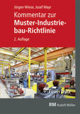 Mayr / Wiese |  Kommentar zur Muster-Industriebau-Richtlinie | Buch |  Sack Fachmedien