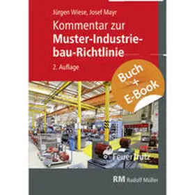 Mayr / Wiese |  Kommentar zur Muster-Industriebau-Richtlinie - mit E-Book (PDF) | Buch |  Sack Fachmedien