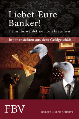 Schmitt |  Liebet Eure Banker! Denn ihr werdet sie noch brauchen | eBook | Sack Fachmedien